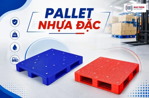Pallet Nhựa Đặc Là Gì? Cấu Tạo, Ưu Điểm Và Ứng Dụng Trong Kho Vận