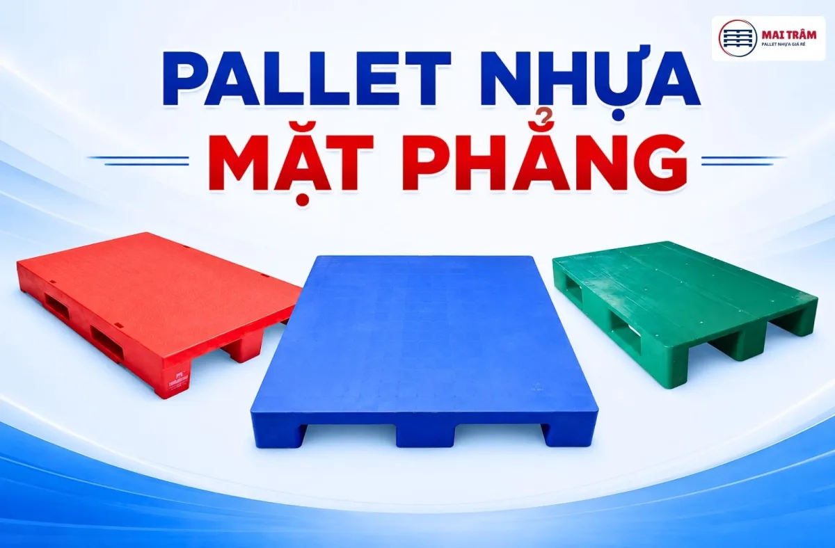 Pallet Nhựa Mặt Phẳng: Phân Loại Và Cách Chọn Tối Ưu Cho Kho Hàng