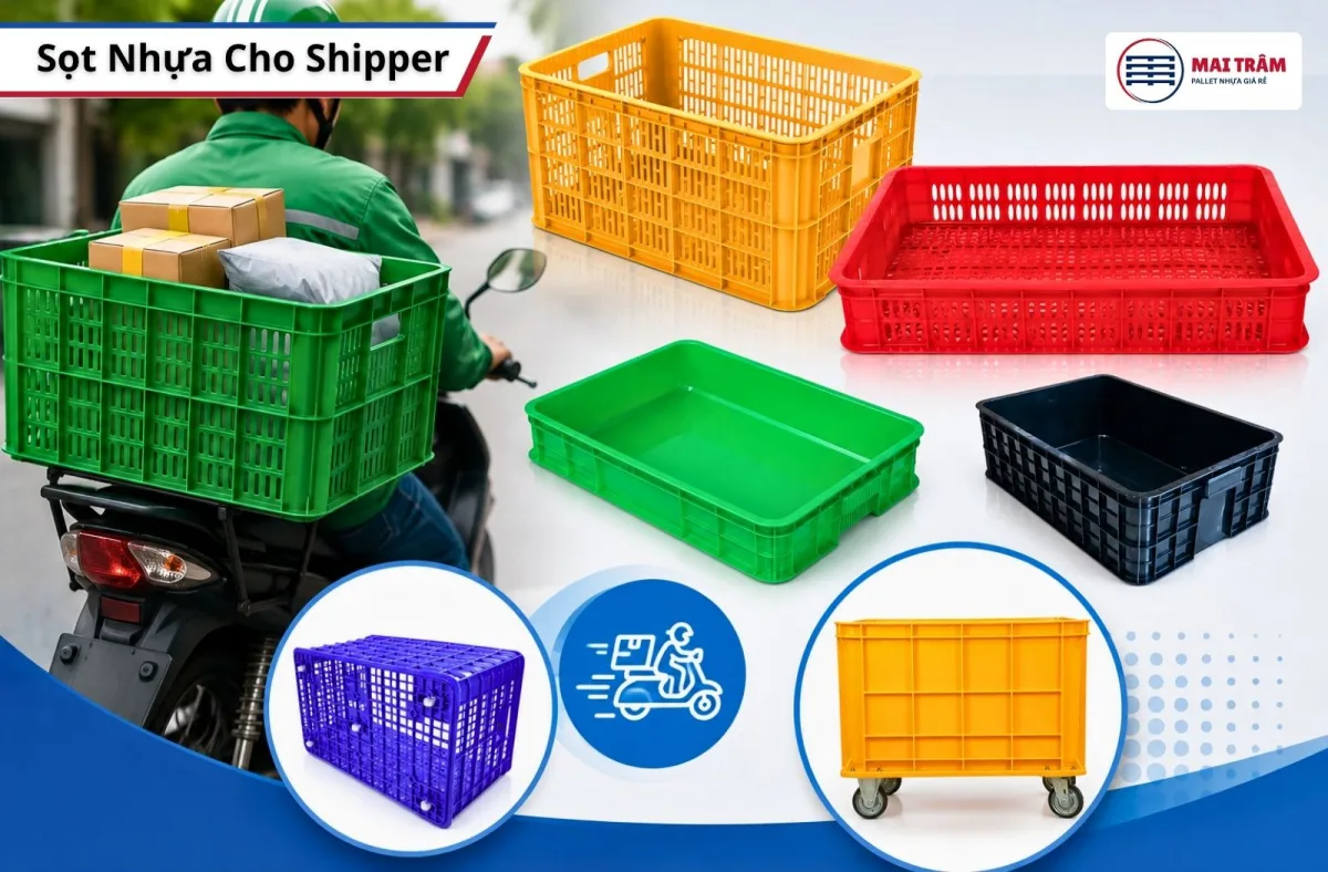 Kinh Nghiệm Chọn Sọt Nhựa Chở Hàng Shipper Bền Bỉ Và Đúng Luật
