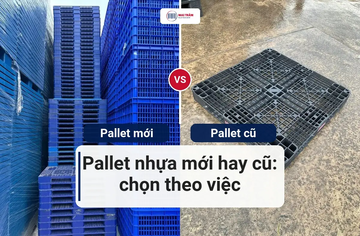 Hai cột ảnh so sánh pallet nhựa mới xanh xếp chồng và pallet nhựa cũ đen mặt lưới tại kho