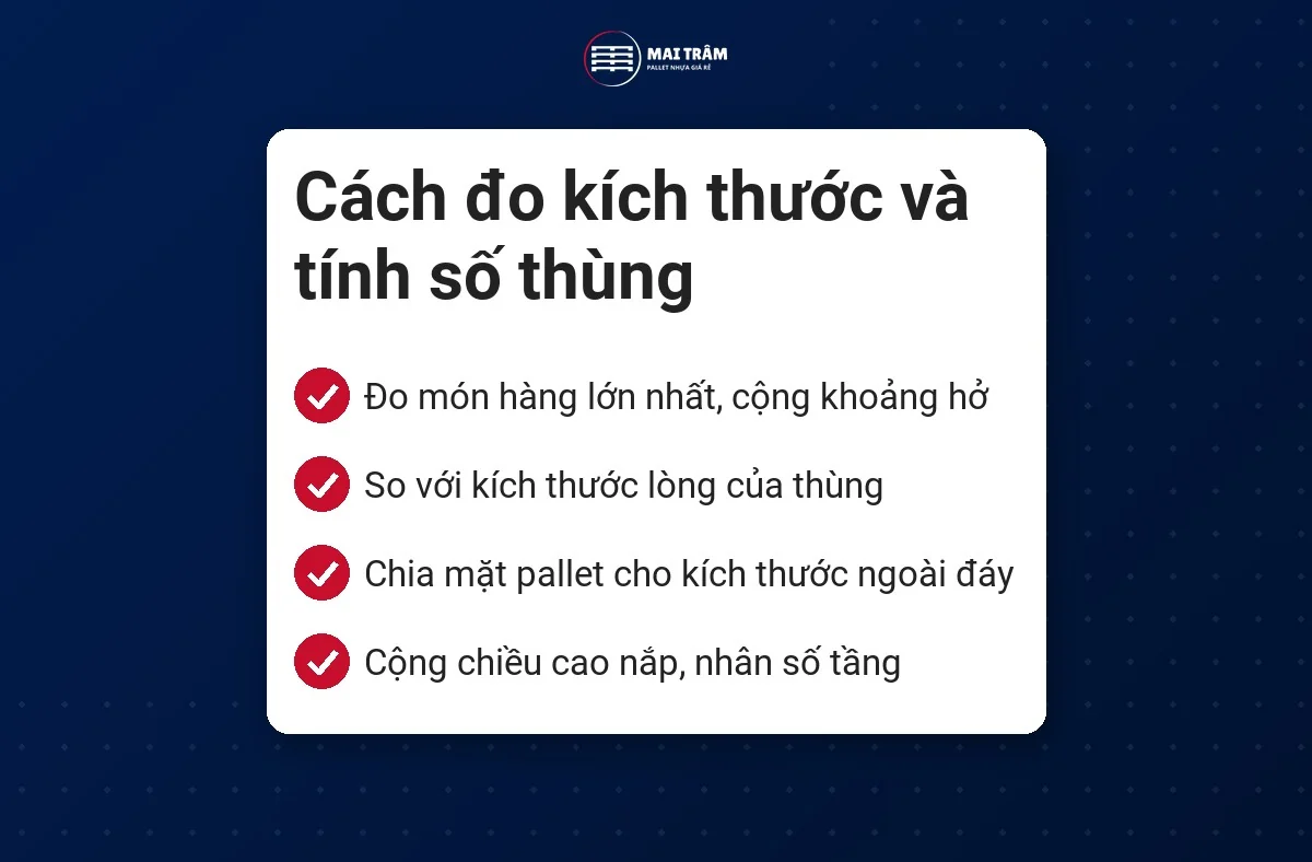 Các bước đo hàng, so lòng thùng, chia mặt pallet và cộng chiều cao nắp khi tính số thùng nhựa có nắp cho một lô
