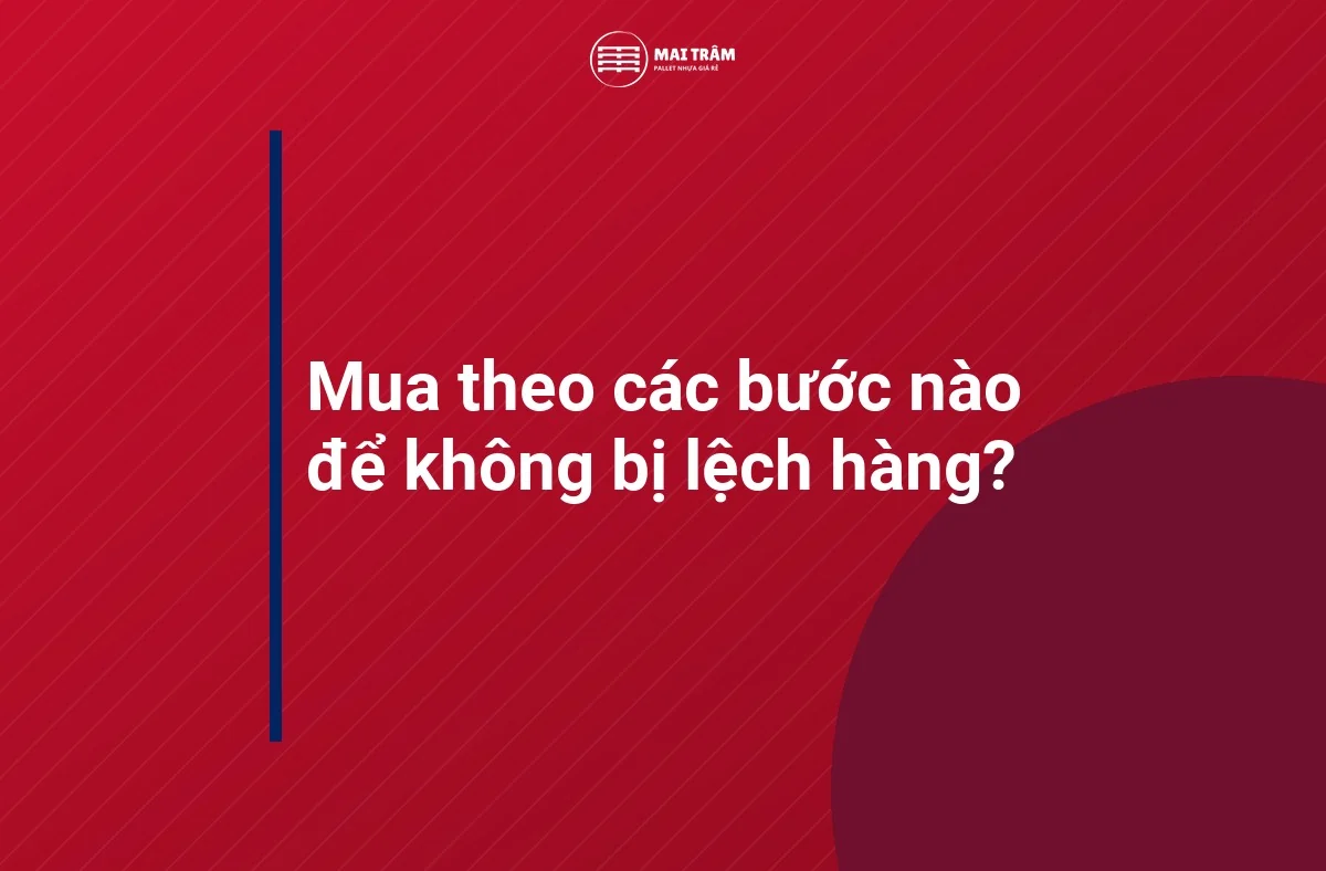 Tiêu đề đồ hoạ nêu câu hỏi mua rổ nhựa thanh lý theo các bước nào để không bị lệch hàng