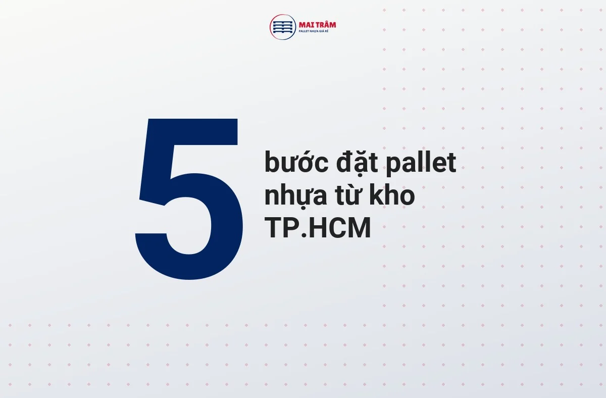 Đồ hoạ con số 5 cho năm bước đặt pallet nhựa từ kho TP.HCM giao về Đà Nẵng