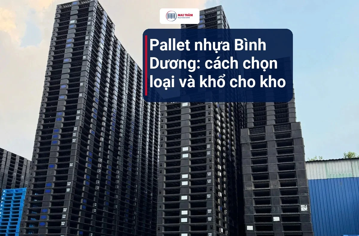 Các chồng pallet nhựa đen xếp cao tại kho Mai Trâm, tiêu đề pallet nhựa Bình Dương cách chọn loại và khổ cho kho